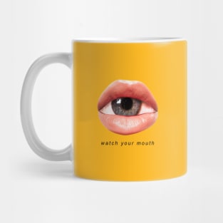 Watch your mouth Mug